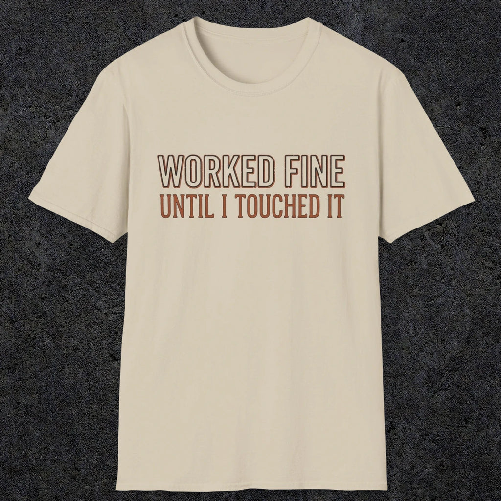 0026 Worked fine until i touched it | Funny Dad T-Shirt | RustyDad