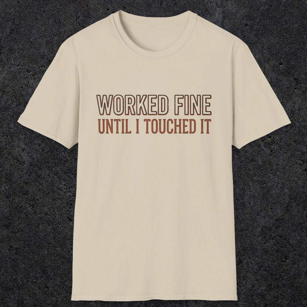 0026 Worked fine until i touched it | Funny Dad T-Shirt | RustyDad