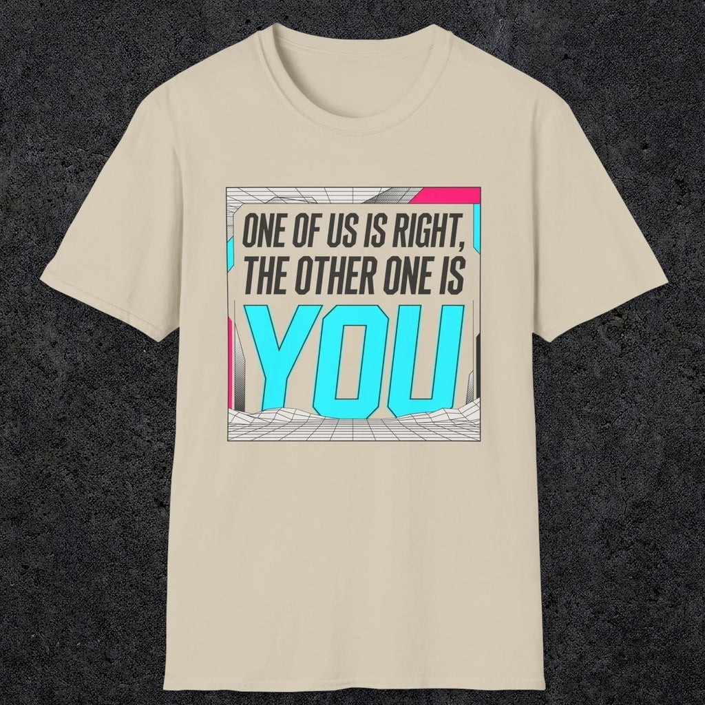 0435 One Of Us Is Right. The Other One Is You | Funny Dad T-Shirt | RustyDad