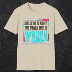 0435 One Of Us Is Right. The Other One Is You | Funny Dad T-Shirt | RustyDad