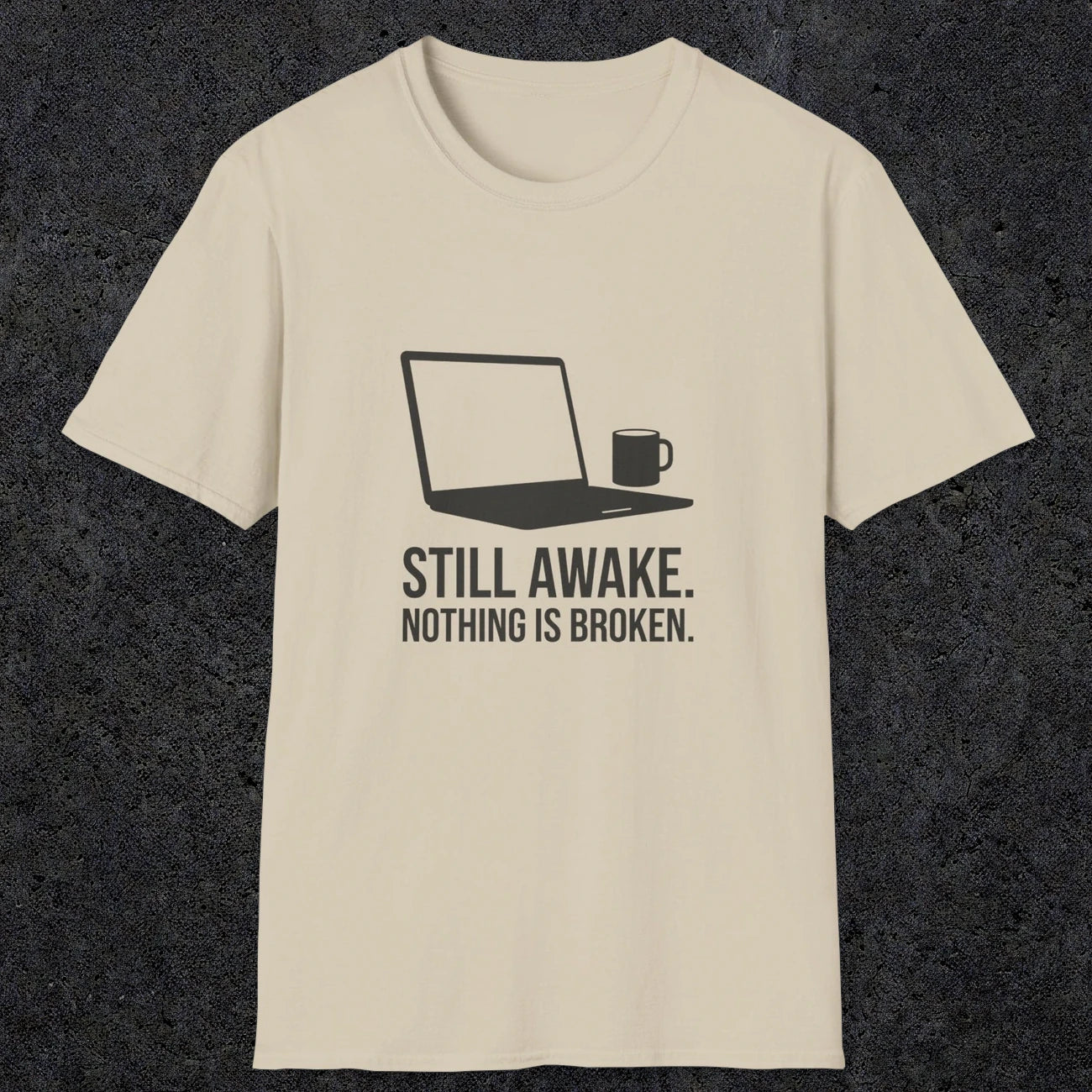 0112 Still Awake Nothing Is Broken | Funny Dad T-Shirt | RustyDad