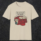 0554 Do Not Touch the Blocks | Funny Dad T-Shirt | RustyDad