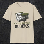 0569 Still Plays With Blocks. | Funny Dad T-Shirt | RustyDad