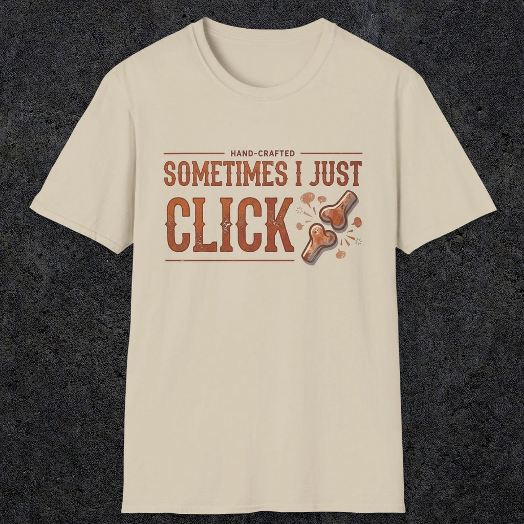 0050 Sometimes i just click | Funny Dad T-Shirt | RustyDad