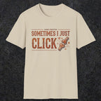 0050 Sometimes i just click | Funny Dad T-Shirt | RustyDad