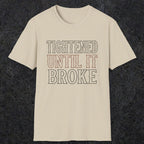 0039 Tightened until it broke | Funny Dad T-Shirt | RustyDad