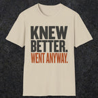 0547 Knew Better. Went Anyway. | Funny Dad T-Shirt | RustyDad