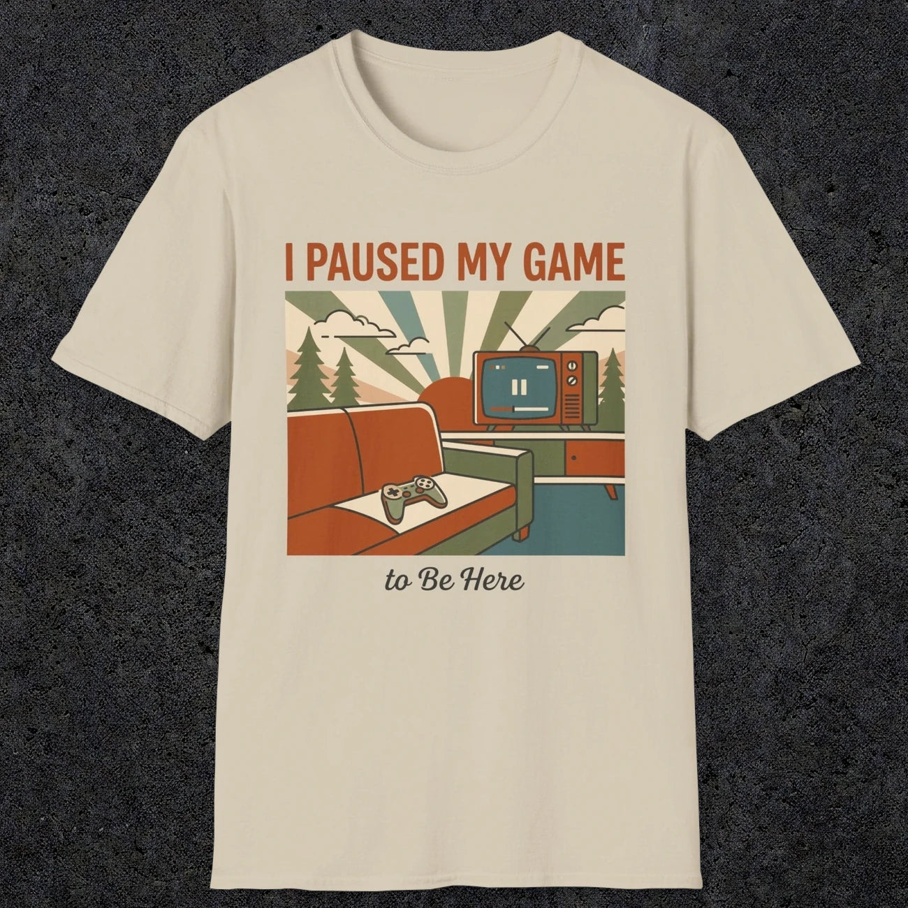 0379 I Paused My Game To Be Here | Funny Dad T-Shirt | RustyDad