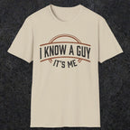 0018 I know a guy, it's me | Funny Dad T-Shirt | RustyDad