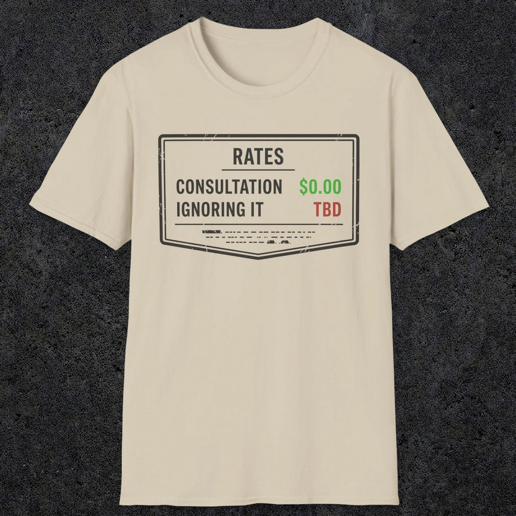 0163 Consultation: Free. Ignoring It: TBD | Funny Dad T-Shirt | RustyDad