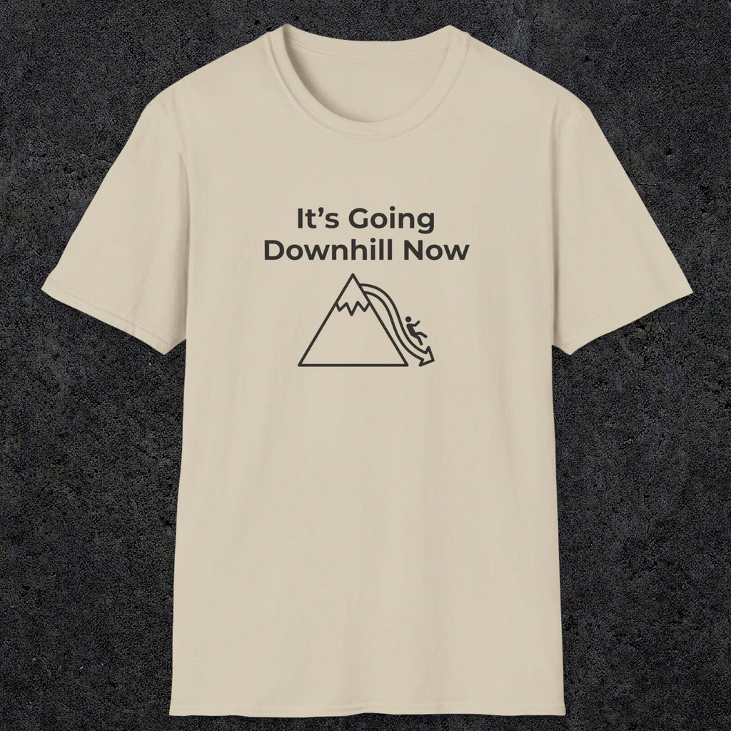 082 It's going down hill now | Funny Dad T-Shirt | RustyDad