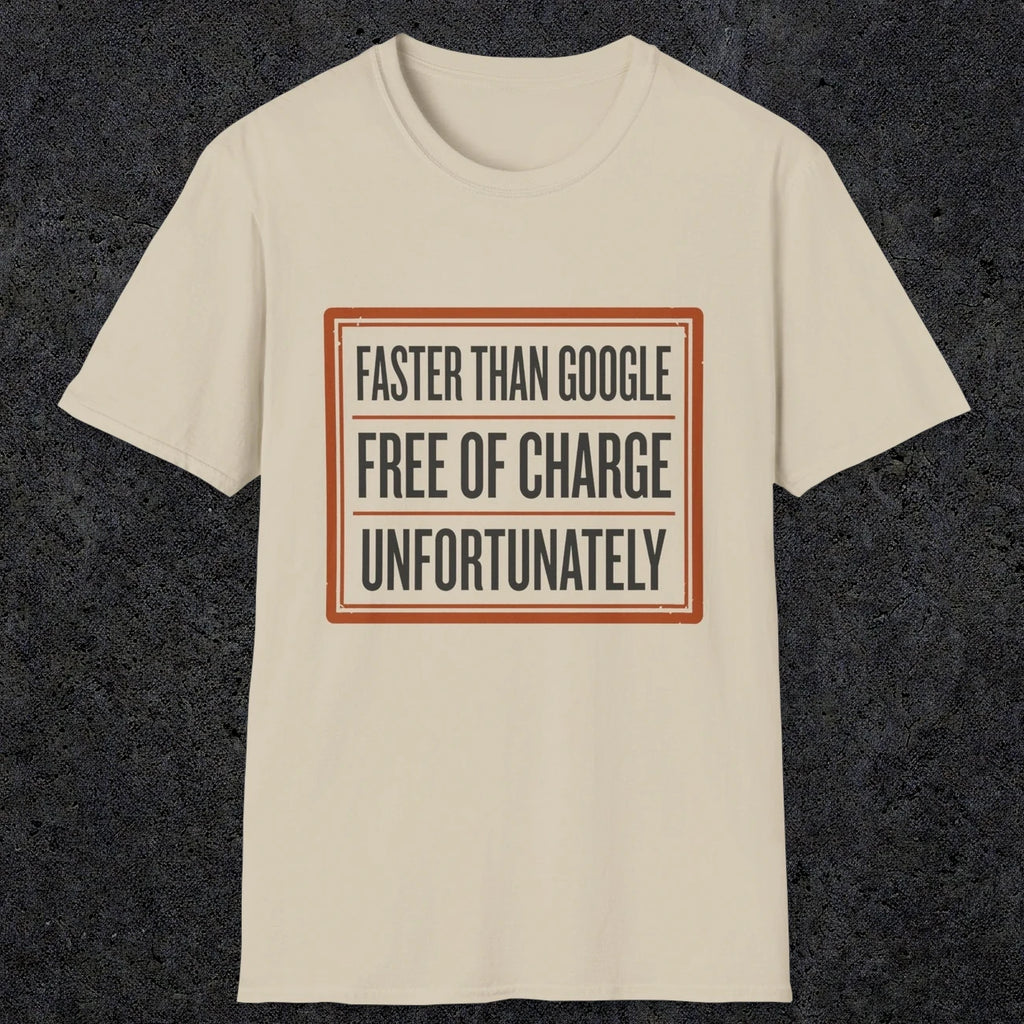 0140 Faster Than Google Free Of Charge Unfortunately | Funny Dad T-Shirt | RustyDad