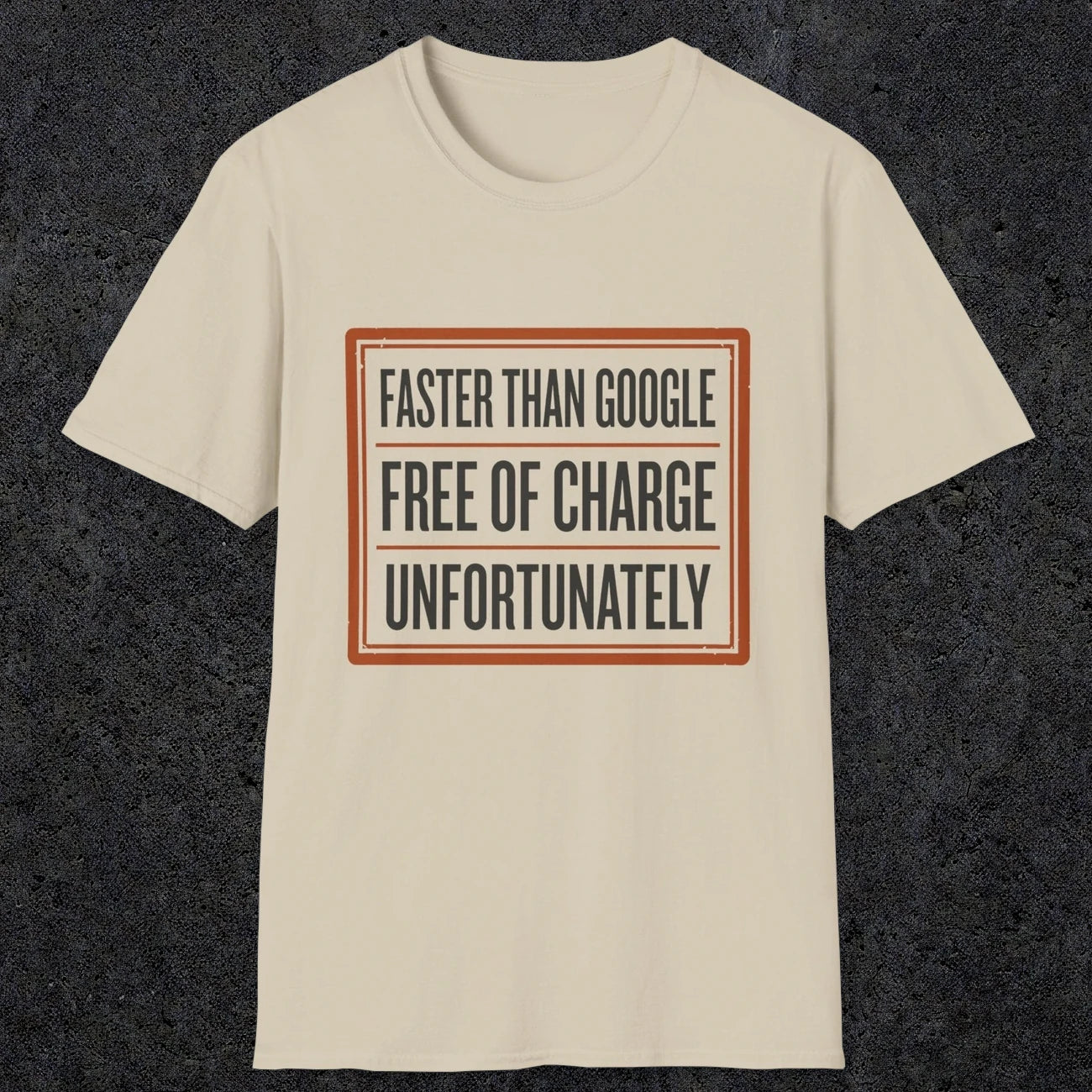 0140 Faster Than Google Free Of Charge Unfortunately | Funny Dad T-Shirt | RustyDad