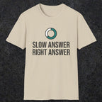 0335 Slow Answer = Right Answer | Funny Dad T-Shirt | RustyDad