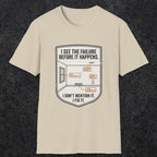 0109 I See The Failure Before Iy Happens I Dont Mention It I Fix It | Funny Dad T-Shirt | RustyDad
