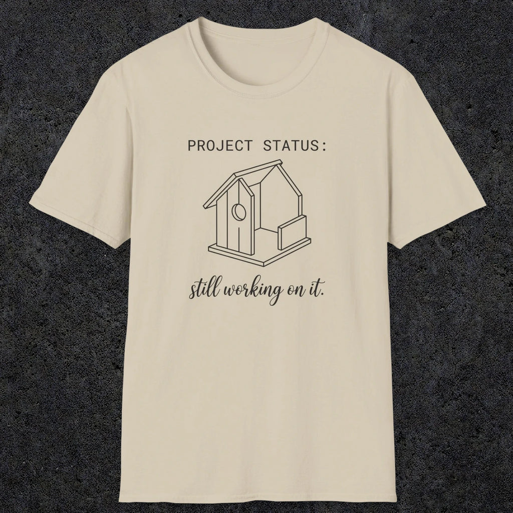 0072 Project status: still working on it | Funny Dad T-Shirt | RustyDad
