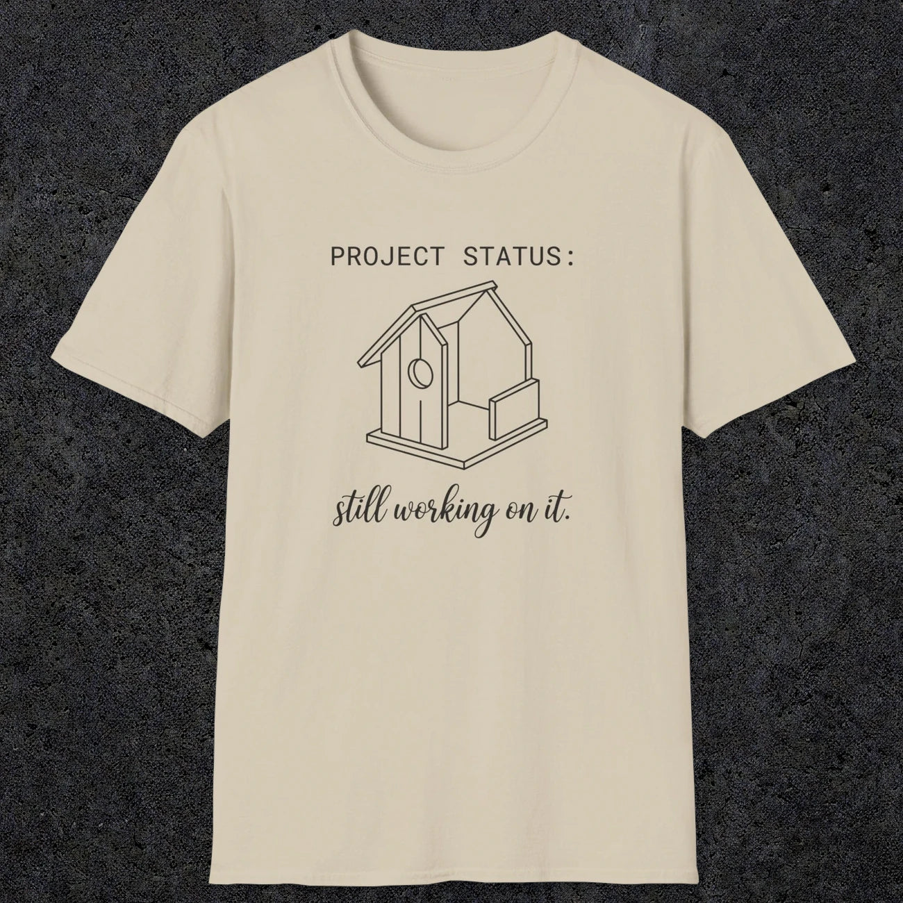 0072 Project status: still working on it | Funny Dad T-Shirt | RustyDad