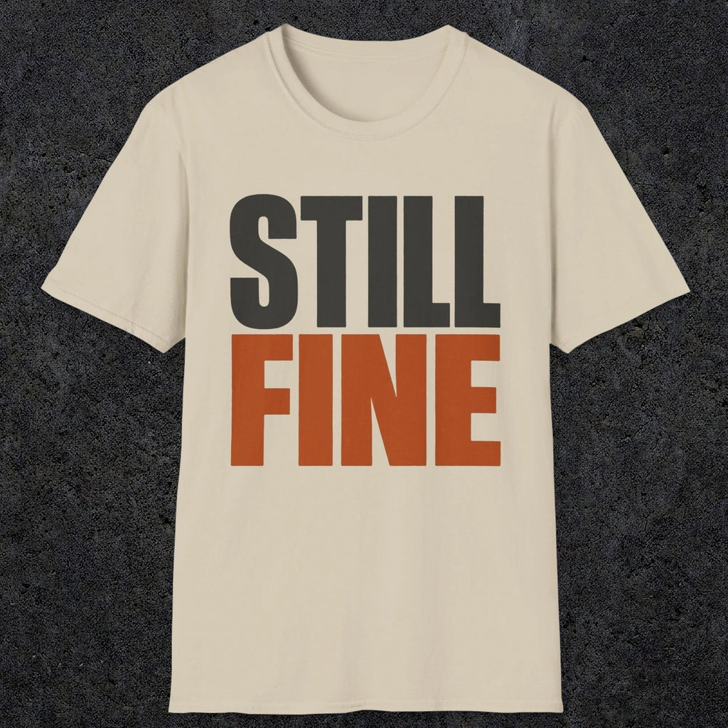 0503 Still Fine | Funny Dad T-Shirt | RustyDad