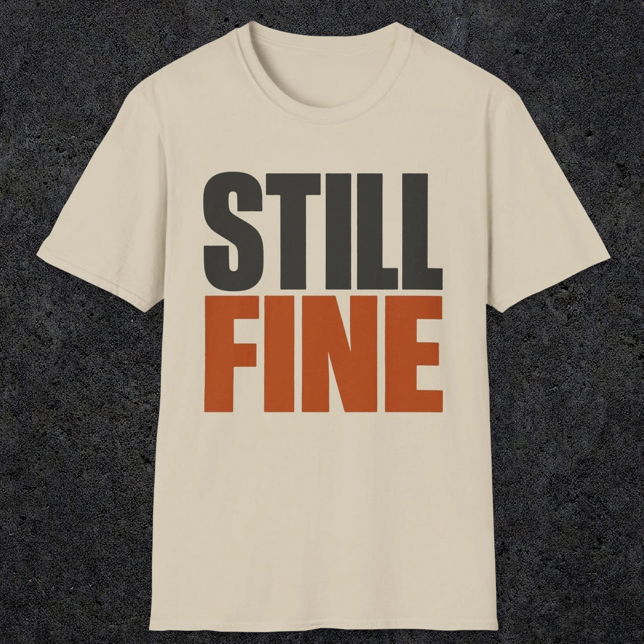 0503 Still Fine | Funny Dad T-Shirt | RustyDad