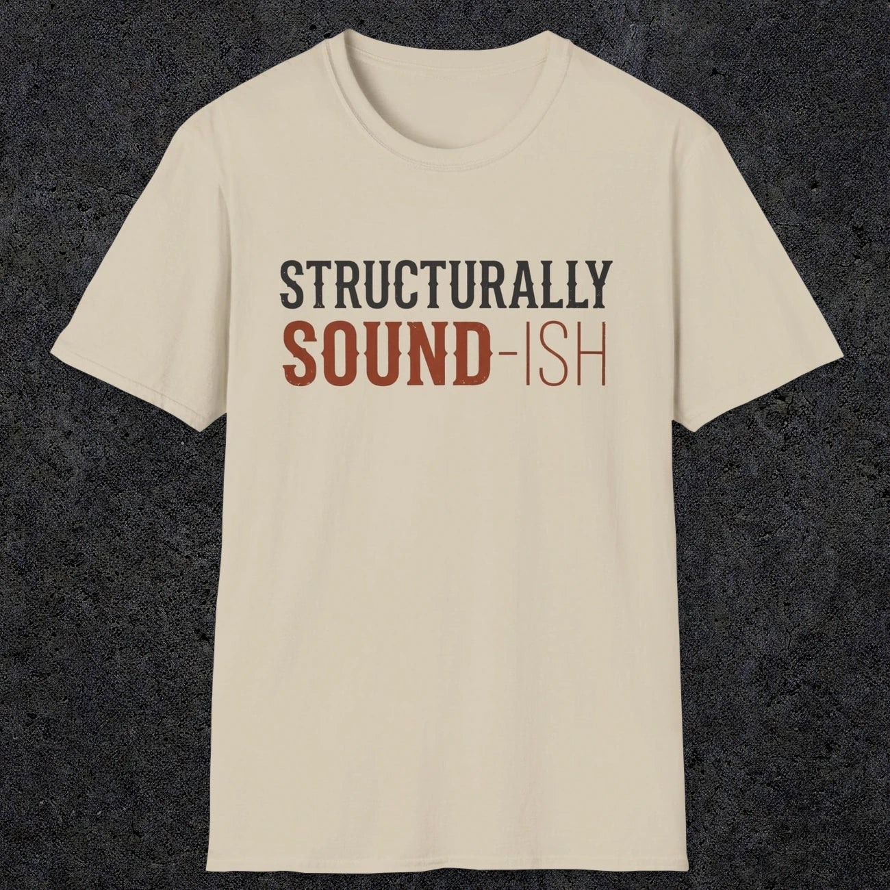 0033 Structurally sound-ish | Funny Dad T-Shirt | RustyDad