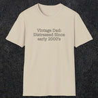 073 Vintage Dad: Distressed since early 2000's | Funny Dad T-Shirt | RustyDad