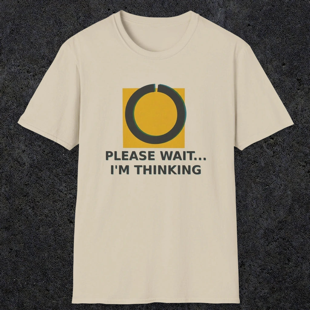 0366 Please Wait ... Im Thinking | Funny Dad T-Shirt | RustyDad