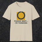 0366 Please Wait ... Im Thinking | Funny Dad T-Shirt | RustyDad