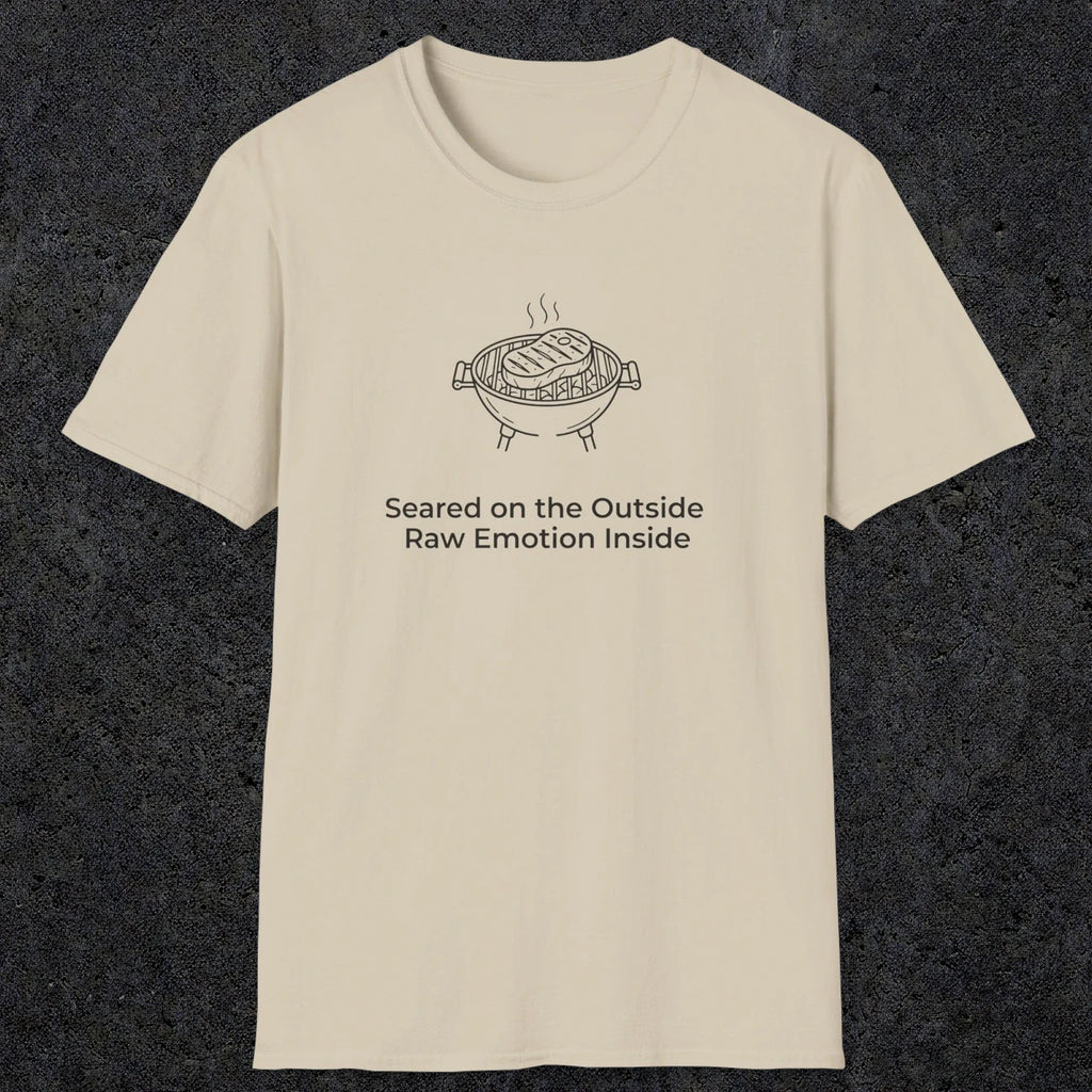 084 Seared on the outside raw emotion inside | Funny Dad T-Shirt | RustyDad