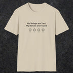 083 My strings are taut my nerves are frayed | Funny Dad T-Shirt | RustyDad