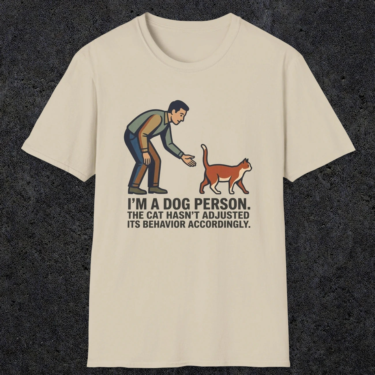 0227 Im A Dog Person. The Cat Hasnt Adjusted Its Behavior Accordingly | Funny Dad T-Shirt | RustyDad