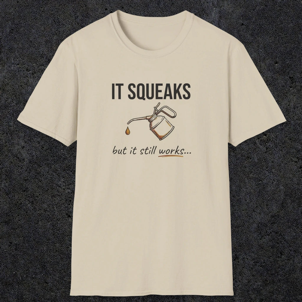 0071 It squeaks but it still works | Funny Dad T-Shirt | RustyDad