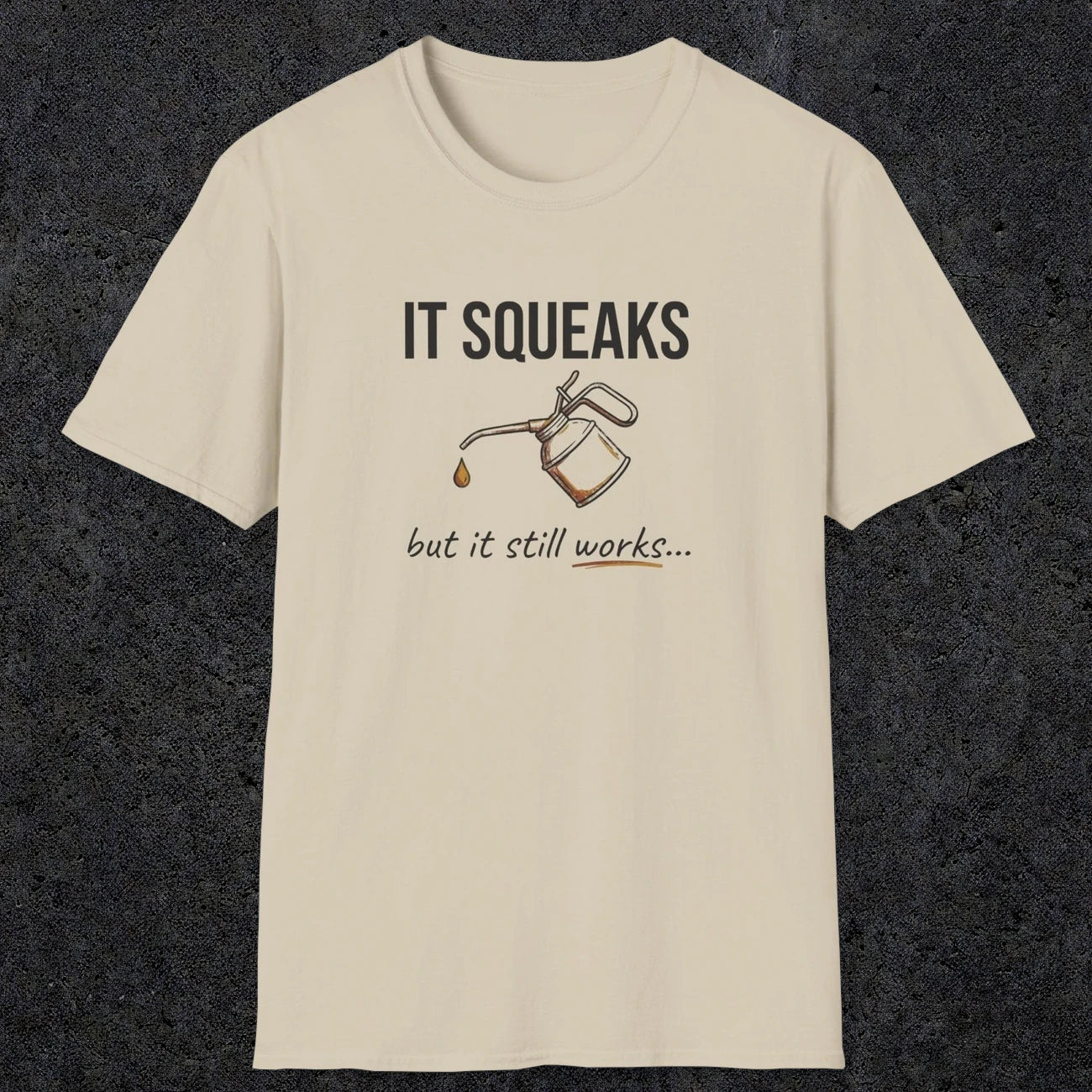 0071 It squeaks but it still works | Funny Dad T-Shirt | RustyDad