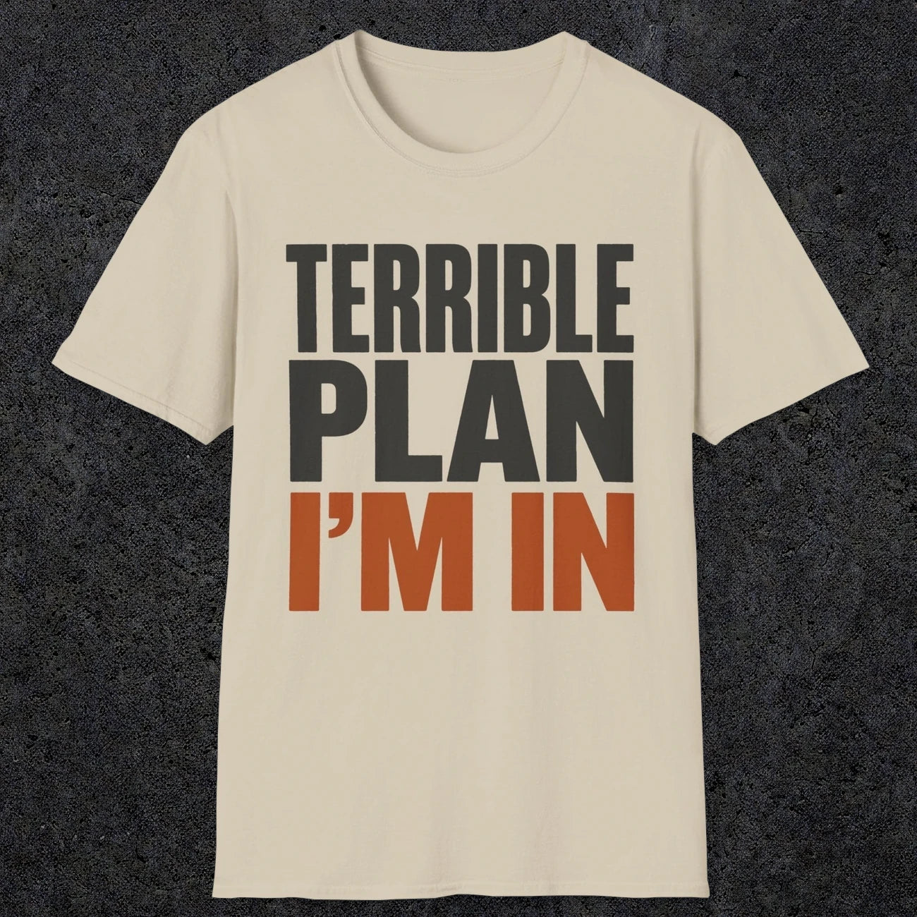 0538 Terrible Plan. I'm In. | Funny Dad T-Shirt | RustyDad