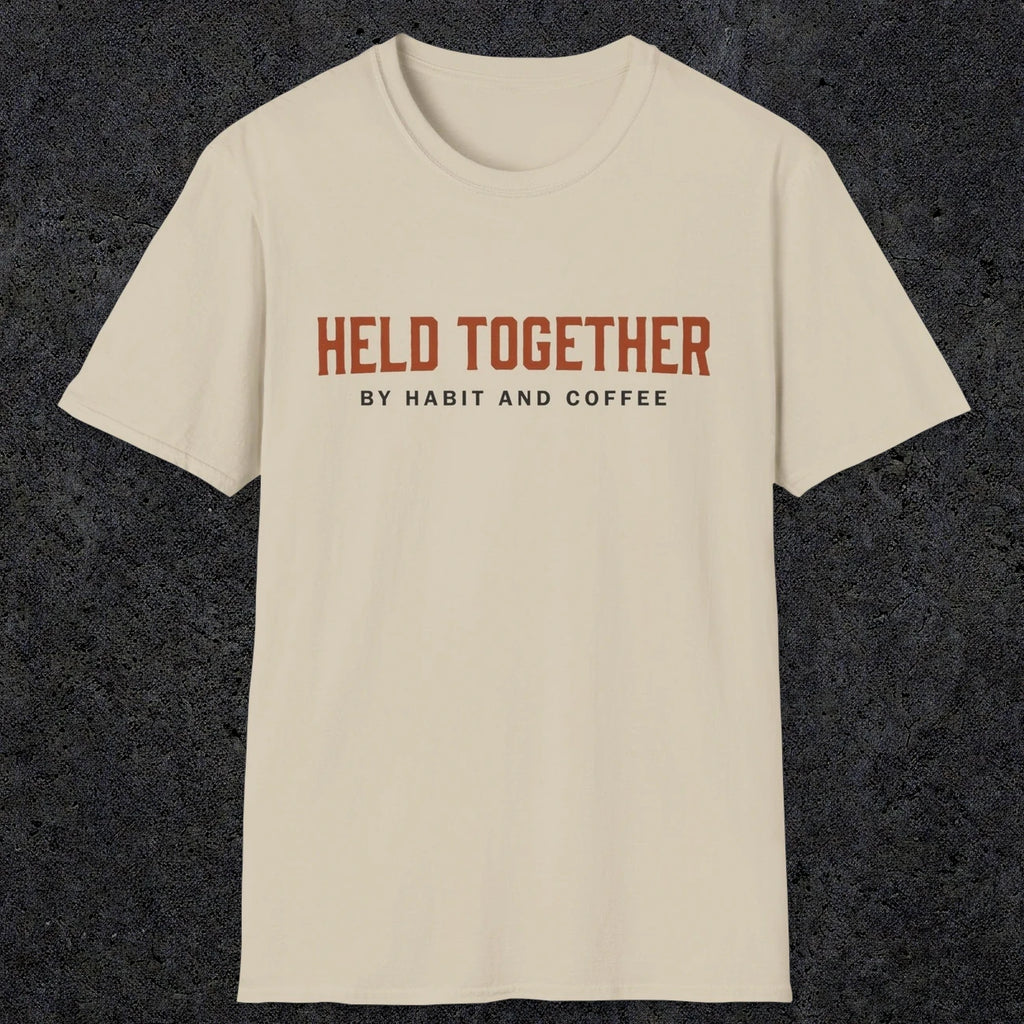 0017 Held together by habit and coffee | Funny Dad T-Shirt | RustyDad