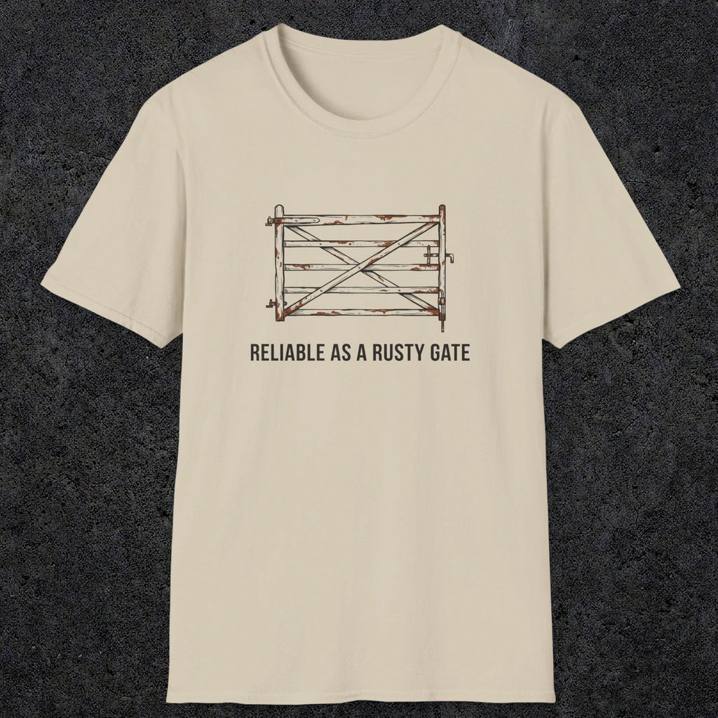 074 Reliable as a rusty gate | Funny Dad T-Shirt | RustyDad