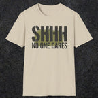 0514 Shhh No One Cares | Funny Dad T-Shirt | RustyDad