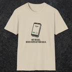 0131 Not On Call Never Stops Getting Calls | Funny Dad T-Shirt | RustyDad