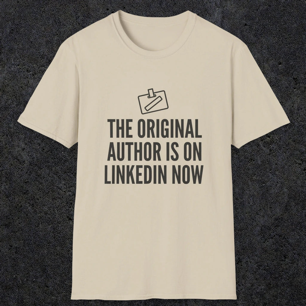 0127 The Original Author Is On Linkedin Now | Funny Dad T-Shirt | RustyDad