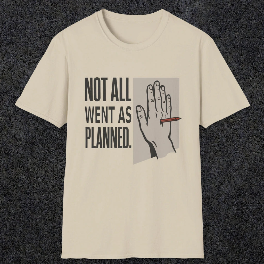 0250 Not All Went As Planned | Funny Dad T-Shirt | RustyDad