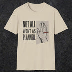 0250 Not All Went As Planned | Funny Dad T-Shirt | RustyDad
