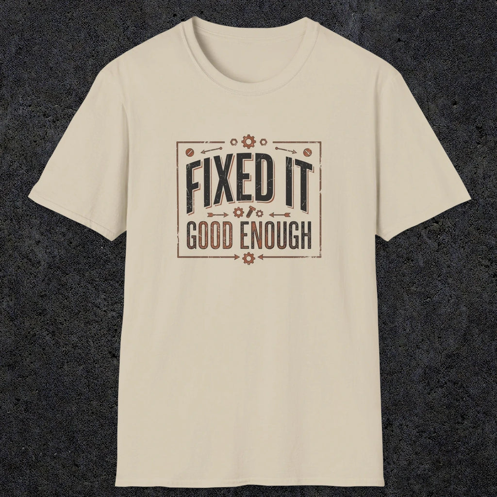 0015 Fixed it Good enough | Funny Dad T-Shirt | RustyDad