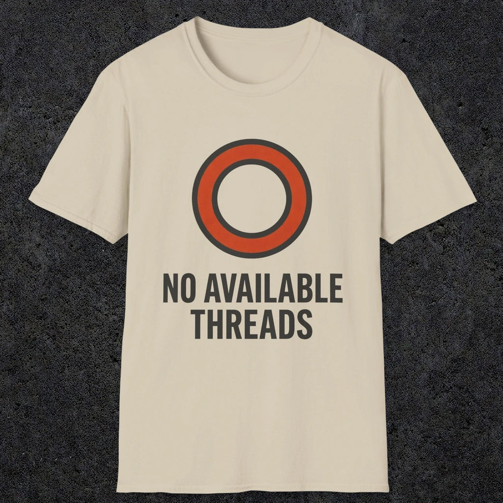 0333 No Available Threads | Funny Dad T-Shirt | RustyDad