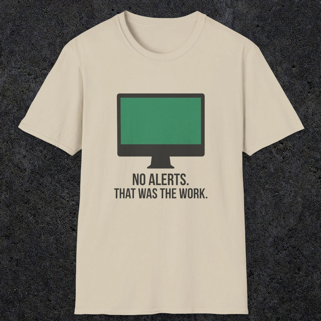 0122 No Alerts That Was The Work | Funny Dad T-Shirt | RustyDad