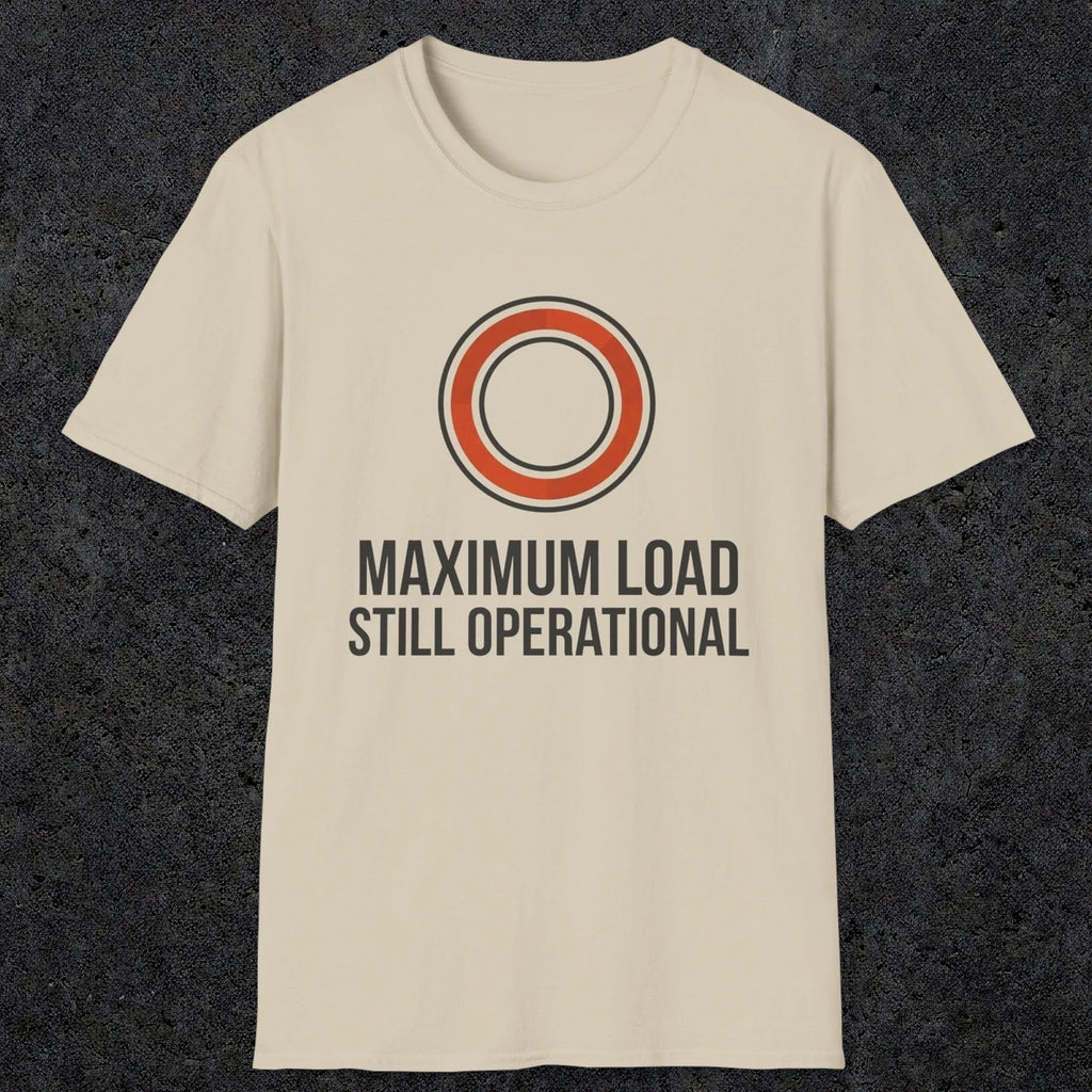 0332 Maximum Load, Still Operational | Funny Dad T-Shirt | RustyDad