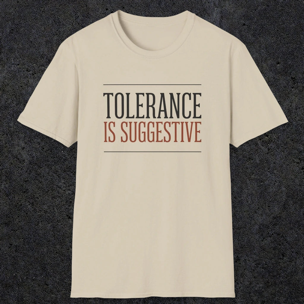 0032 Tolerance is suggestive | Funny Dad T-Shirt | RustyDad