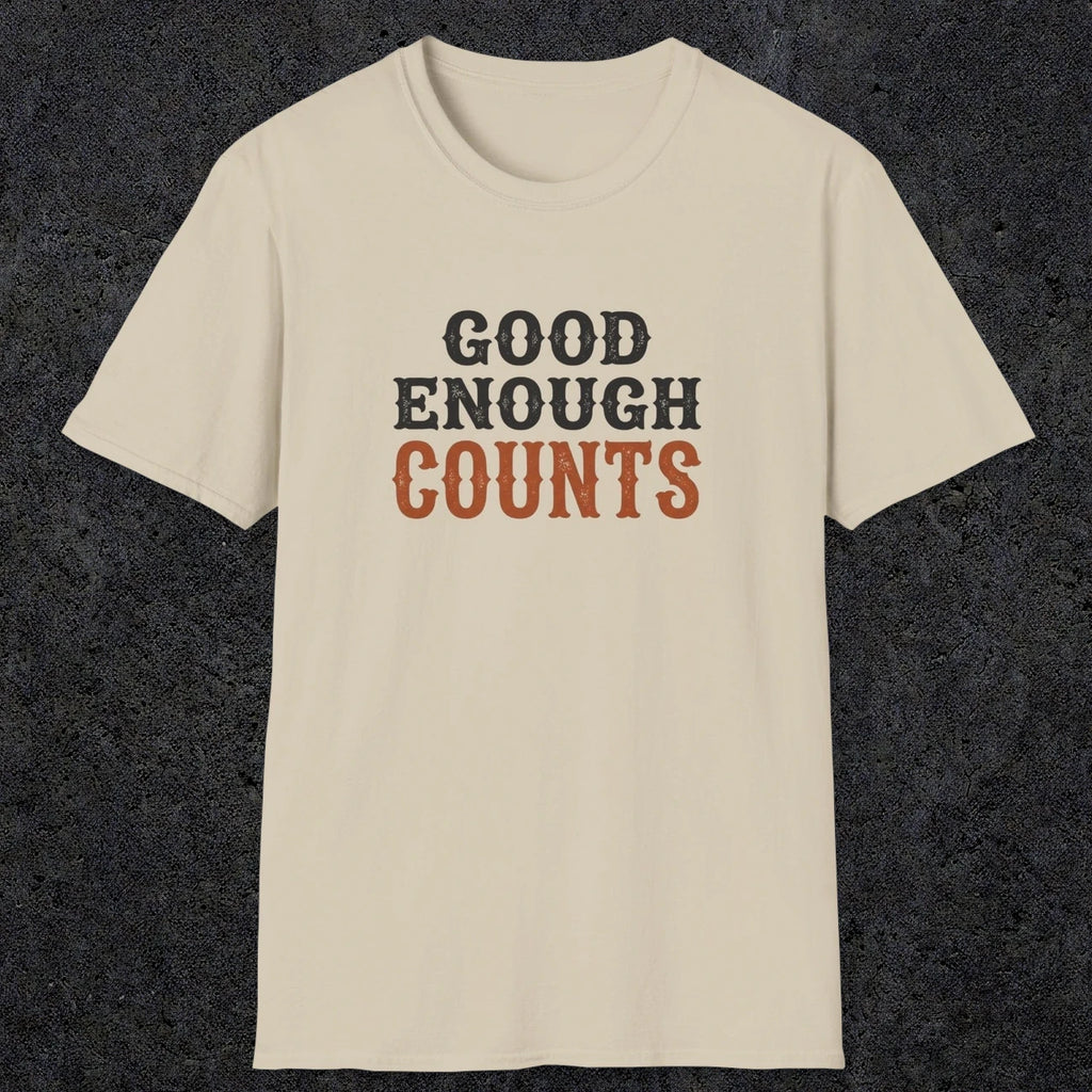 0027 Good enough counts | Funny Dad T-Shirt | RustyDad