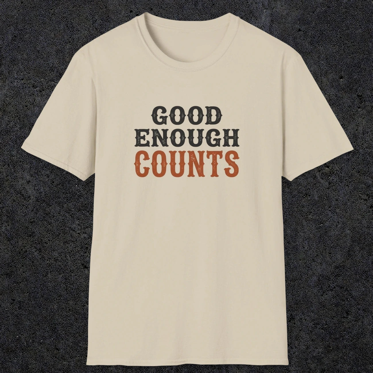 0027 Good enough counts | Funny Dad T-Shirt | RustyDad