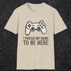 0376 I Paused My Game To Be Here | Funny Dad T-Shirt | RustyDad