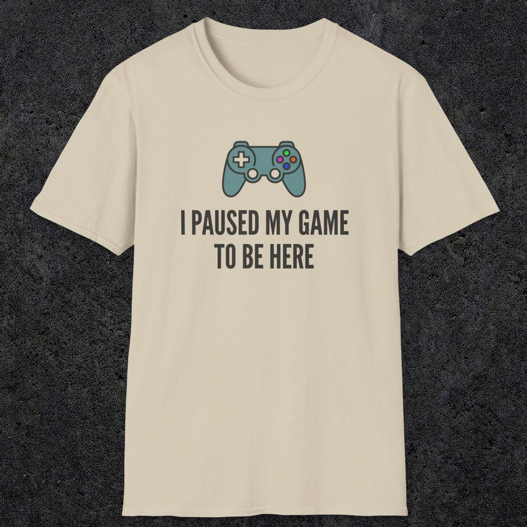 0370 I Paused My Game To Be Here | Funny Dad T-Shirt | RustyDad