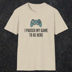 0370 I Paused My Game To Be Here | Funny Dad T-Shirt | RustyDad